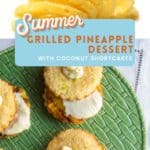 Coconut shortcakes with grilled pineapple slices with text overlay.
